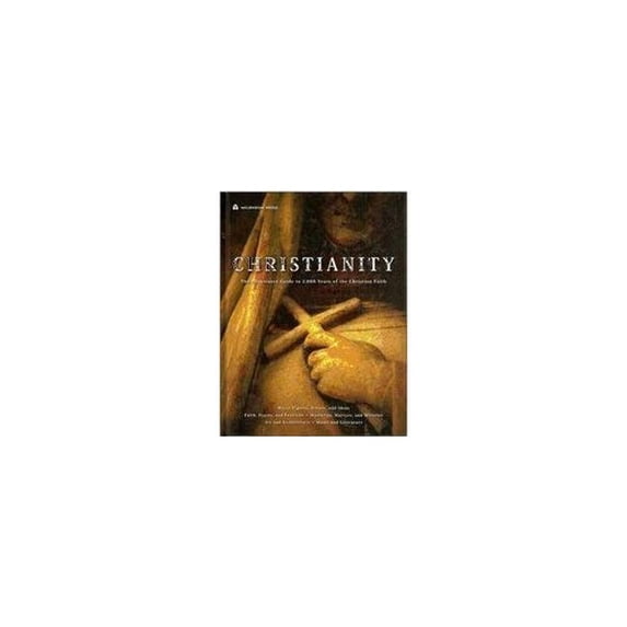 Pre-Owned Christianity the Illustrated Guide to 2,000 Years of the Christian Faith (Hardcover) 192181103X 9781921811036