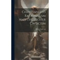 thumbnail image 1 of Christianized Rationalism And The Higher Criticism (Hardcover), 1 of 1