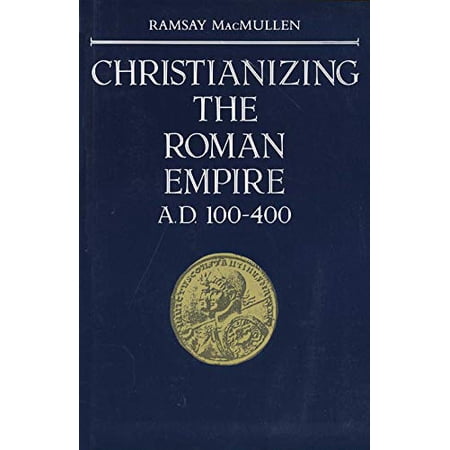 Pre-Owned Christianizing the Roman Empire: A.D. 100-400 9780300036428 0300036426 Paperback