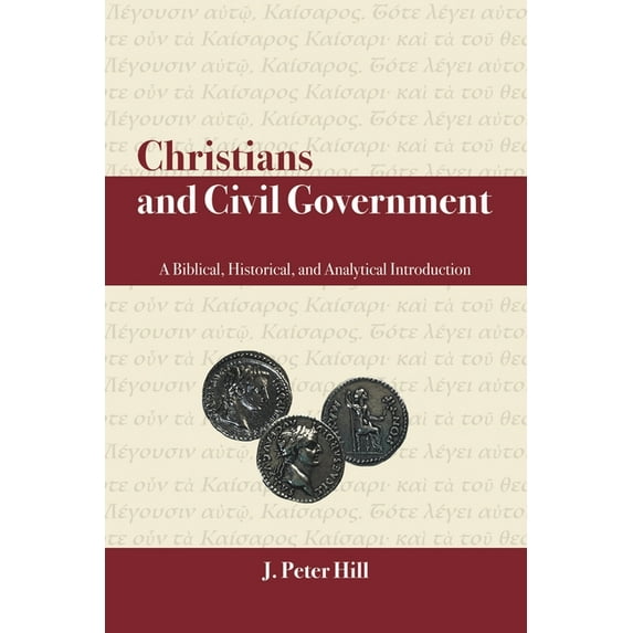Christians and Civil Government : A Biblical, Historical, and Analytical Introduction