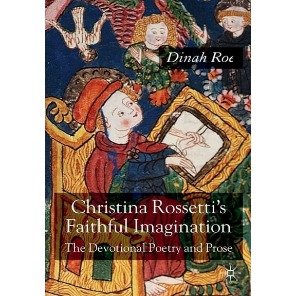 Christina Rossetti's Faithful Imagination: The Devotional Poetry and Prose, (Paperback)