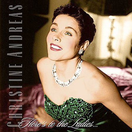 Christine Andreas - Here's to the Ladies - Opera / Vocal - CD