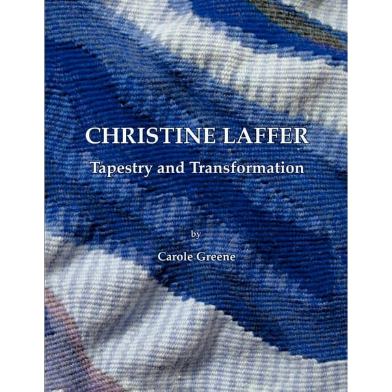 Christine Laffer: Tapestry and Transformation (Paperback)