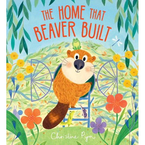 Christine Pym The Home That Beaver Built (Paperback)