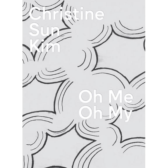 Christine Sun Kim: Oh Me Oh My, (Hardcover)