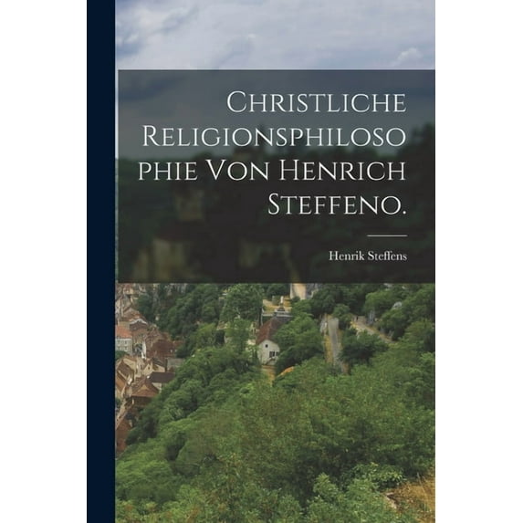 Christliche Religionsphilosophie von Henrich Steffeno., (Paperback)