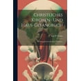 thumbnail image 1 of Christliches Kirchen- und Haus-Gesangbuch: Für evangelisch-lutherische Gemeinen. (Paperback), 1 of 1