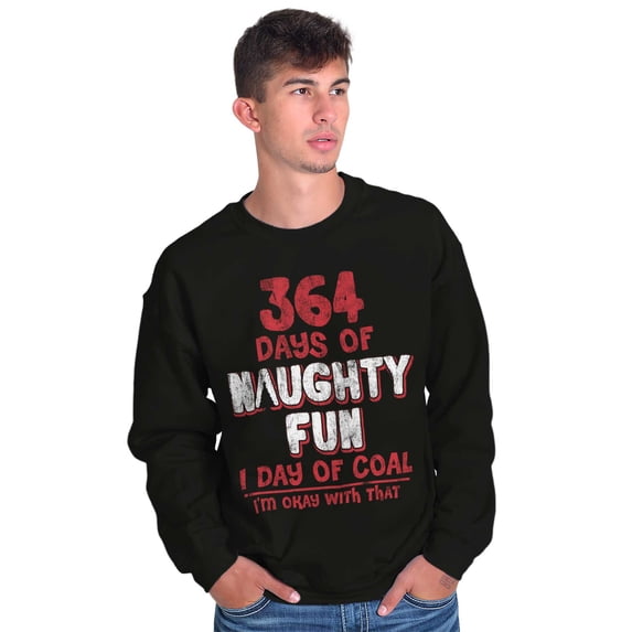 Christmas 364 Days Fun 1 Day of Coal Sweatshirt for Men or Women Brisco Brands M