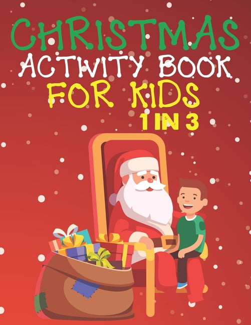 Christmas Activity Book For Kids 1 In 3: A Fun Kid Workbook Game For ...