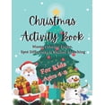 thumbnail image 1 of Christmas Activity Book For Kids Ages 4-8: Mazes, Coloring Pages, Spot Differences & Shadow Matching Beautiful Gift Book, (Paperback), 1 of 1