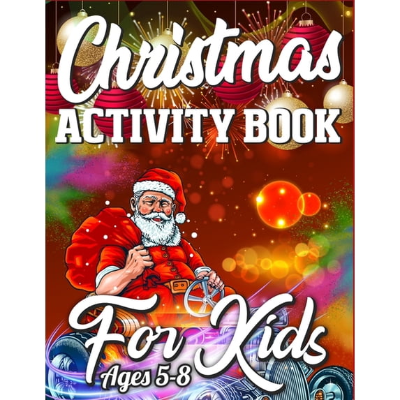 Christmas Activity Book For Kids Ages 5-8 : Merry Christmas Activity Book Full of Coloring, Matching, Mazes, Drawing, Crosswords, Word Searches, Color by Number, Recipes, Word Scrambles & More! (Activity Book for Kids) (Paperback)