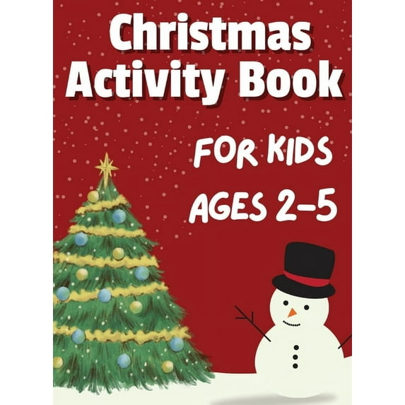 Christmas Activity Book for Kids Ages 2-5: 50+ Big, Cute and Simple Activity Pages ǀ Coloring, Scissor Skills, Dot , (Hardcover)