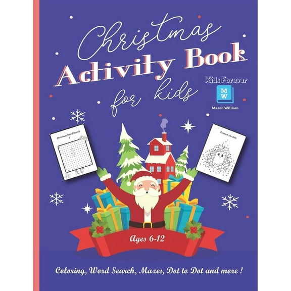 Christmas Activity Book for Kids Ages 6-12: Coloring, Word Search, Mazes, Dot to Dot and more! - Cute & Funny Christmas Designs - Perfect Gift for you