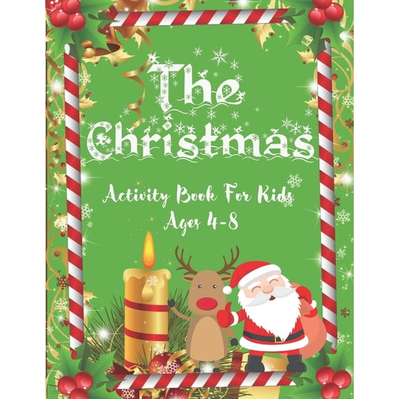 The Christmas Activity Book For Kids Ags 4-8 : Fun Children's Christmas Gift or Present for Toddlers & Kids - 50 Beautiful Pages to Color with Santa Claus, Reindeer, Snowmen & More! (Paperback)