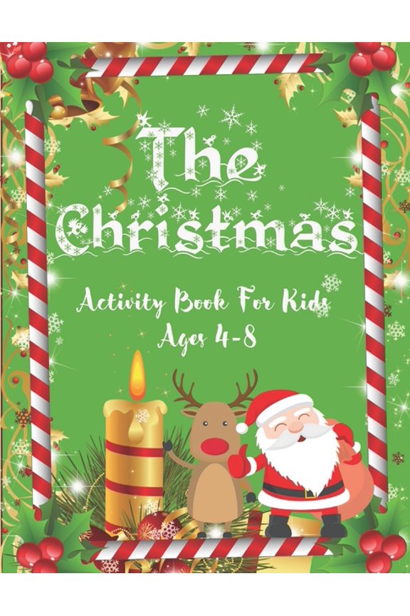 The Christmas Activity Book For Kids Ags 4-8 : Fun Children's Christmas Gift or Present for Toddlers & Kids - 50 Beautiful Pages to Color with Santa Claus, Reindeer, Snowmen & More! (Paperback)