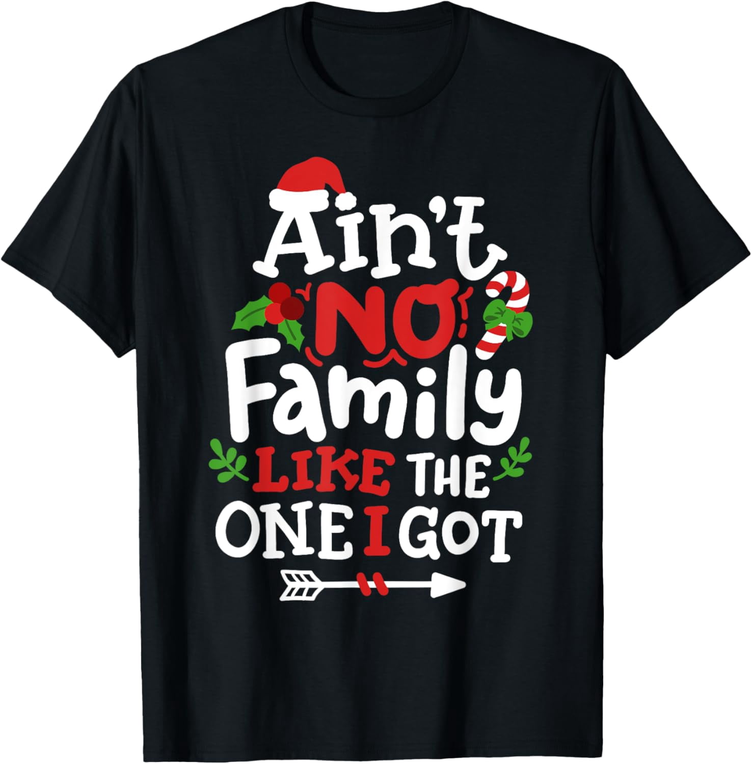 Christmas Ain't No Family Like The One I Got Matching Family T-Shirt ...