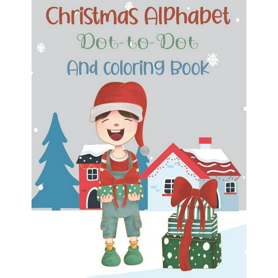 Christmas Alphabet Dot-to-Dot and coloring Book: Happy Merry Christmas Alphabet Activity books, Amazing Dot-to-Dot and c, (Paperback)