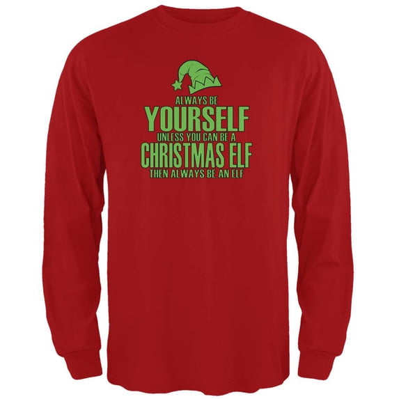 Christmas Always Be Yourself Christmas Elf Red Adult Long Sleeve T-Shirt - Medium