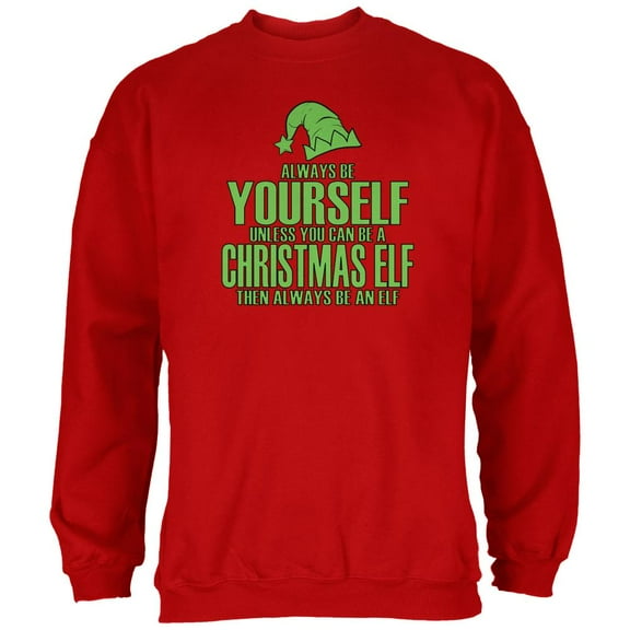 Christmas Always Be Yourself Christmas Elf Red Adult Sweatshirt - Large