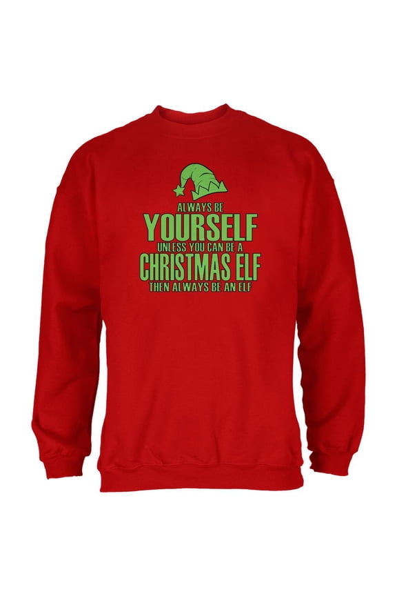Christmas Always Be Yourself Christmas Elf Red Adult Sweatshirt - Large