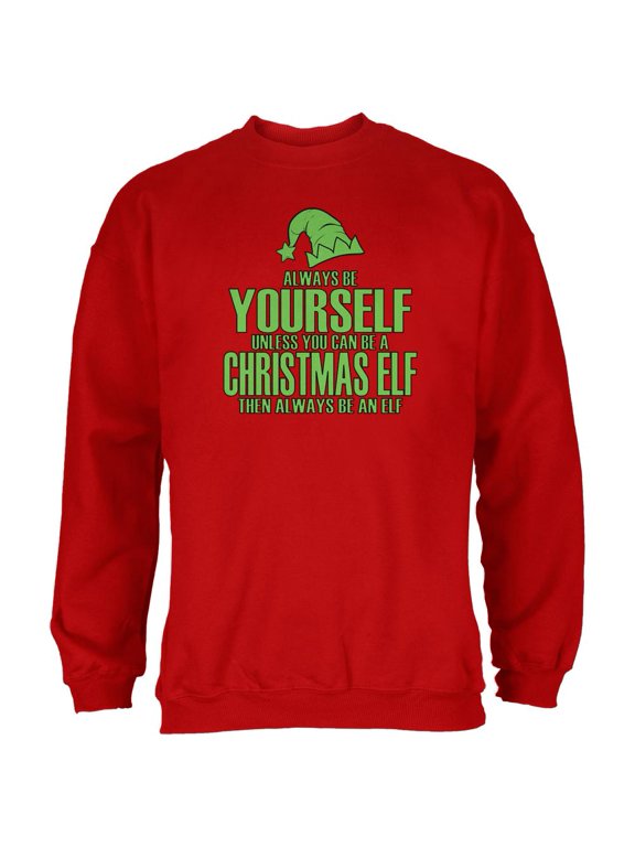 Christmas Always Be Yourself Christmas Elf Red Adult Sweatshirt - Small