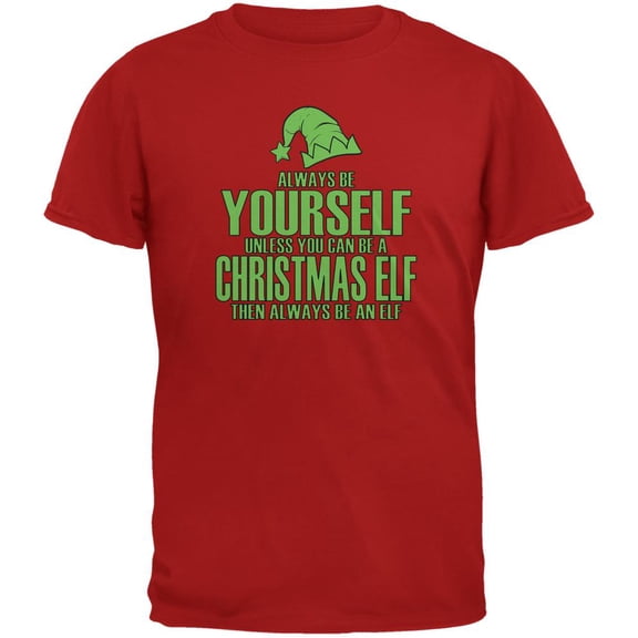 Christmas Always Be Yourself Christmas Elf Red Adult T-Shirt - Medium