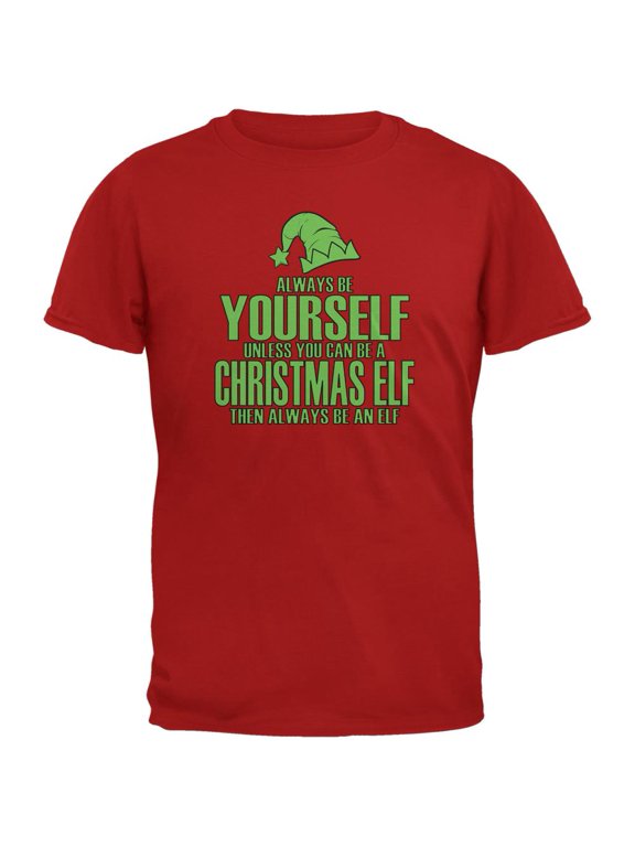 Christmas Always Be Yourself Christmas Elf Red Adult T-Shirt - Small