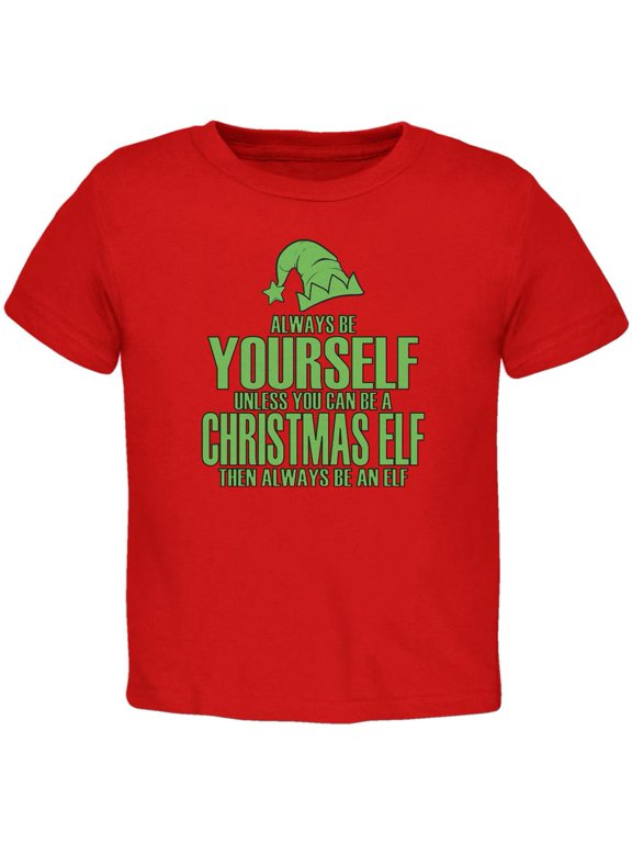 Christmas Always Be Yourself Christmas Elf Red Toddler T-Shirt - 3T