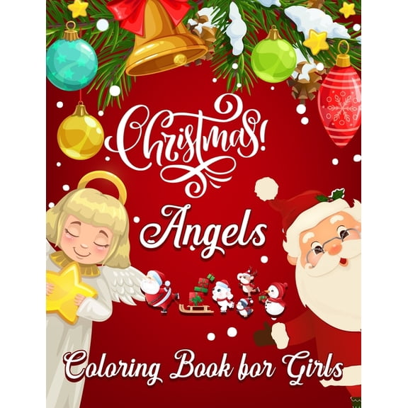 Christmas Angel Coloring Book for Girls : 49 Featuring Angels Design Illustration - Fun Children's Christmas Gift or Present for Toddlers, Kindergarten, Preschoolers & Kids - Beautiful Pages to Color with Christmas Angels coloring Book (Paperback)