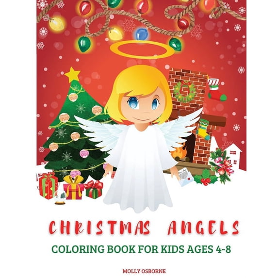 Christmas Angels Coloring Book for Kids 4-8: Amazing Angels Illustrations Christmas Coloring Pages for Kids, Boys and Gi