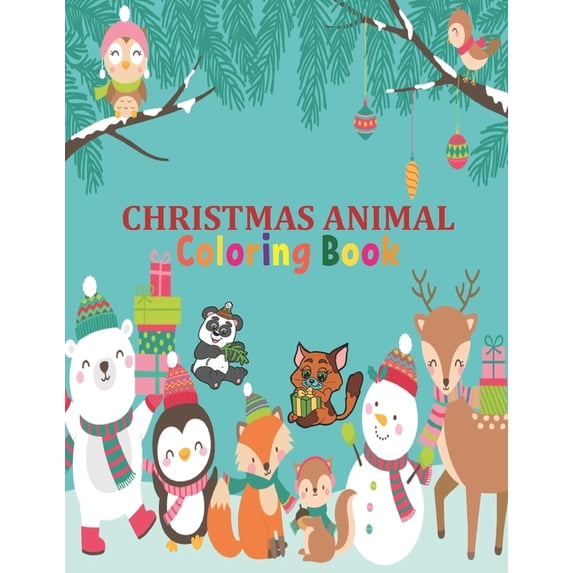 Christmas Animal Coloring Book: coloring book perfect gift idea for Christmas animal lover men, women, girls, boys, kids, family and friends. (Paperback)