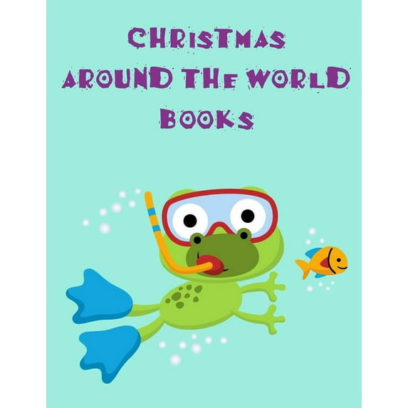 Animals for Grown-Ups: Christmas Around The World Books : An Adorable Coloring Christmas Book with Cute Animals, Playful Kids, Best for Children (Series #8) (Paperback)
