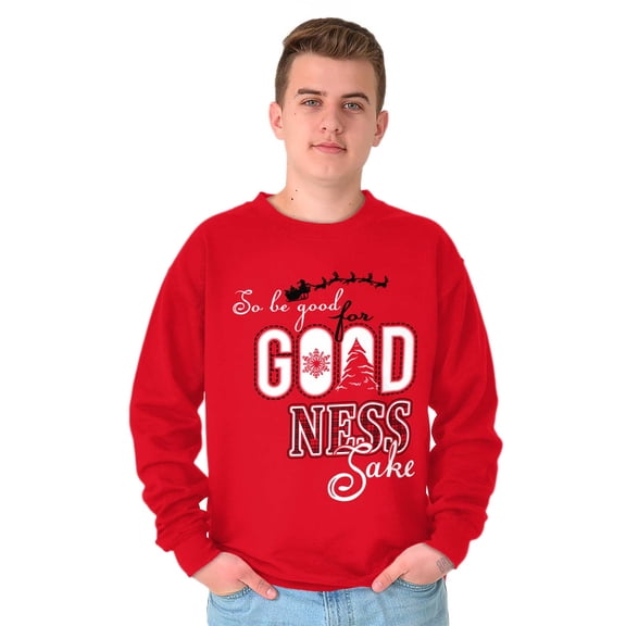 Christmas Be Good For Goodness Sake Unisex Plus Fleece Graphic Sweatshirt Brisco Brands 5X