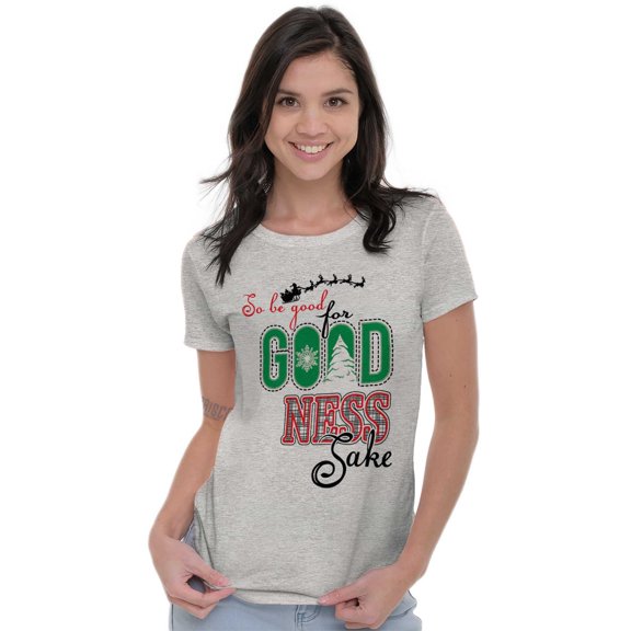 Christmas Be Good For Goodness Sake Womens Slim Fit Graphic Tee Brisco Brands X