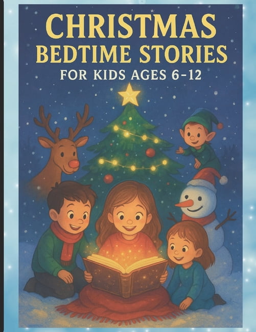 Christmas Bedtime Stories for Kids Ages 6-12: Short Stories Filled With Angels, Laughter, Kindness &amp; Christmas Wonde, (Paperback)