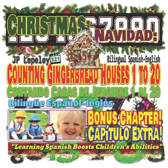 Christmas with Bonus Chapter: Christmas : Counting Gingerbread Houses 1 to 20. Bilingual Spanish-English. Bonus Chapter!: Navidad: Contando Casas de Jengibre 1 al 20. Bilinge Espaol-Ingls. Captulo Extra! (Series #10) (Paperback)