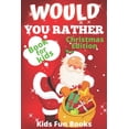 thumbnail image 1 of Christmas Books Would You Rather Book For Kids: Christmas Edition Beautifully Illustrated - 200+ Interactive Silly Scenarios, Crazy Choi, (Paperback), 1 of 1