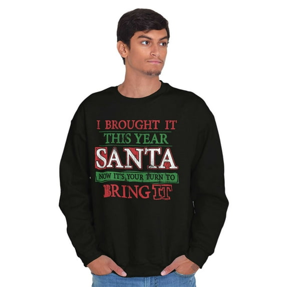 Christmas Bring It This Year Santa Sweatshirt for Men or Women Brisco Brands X