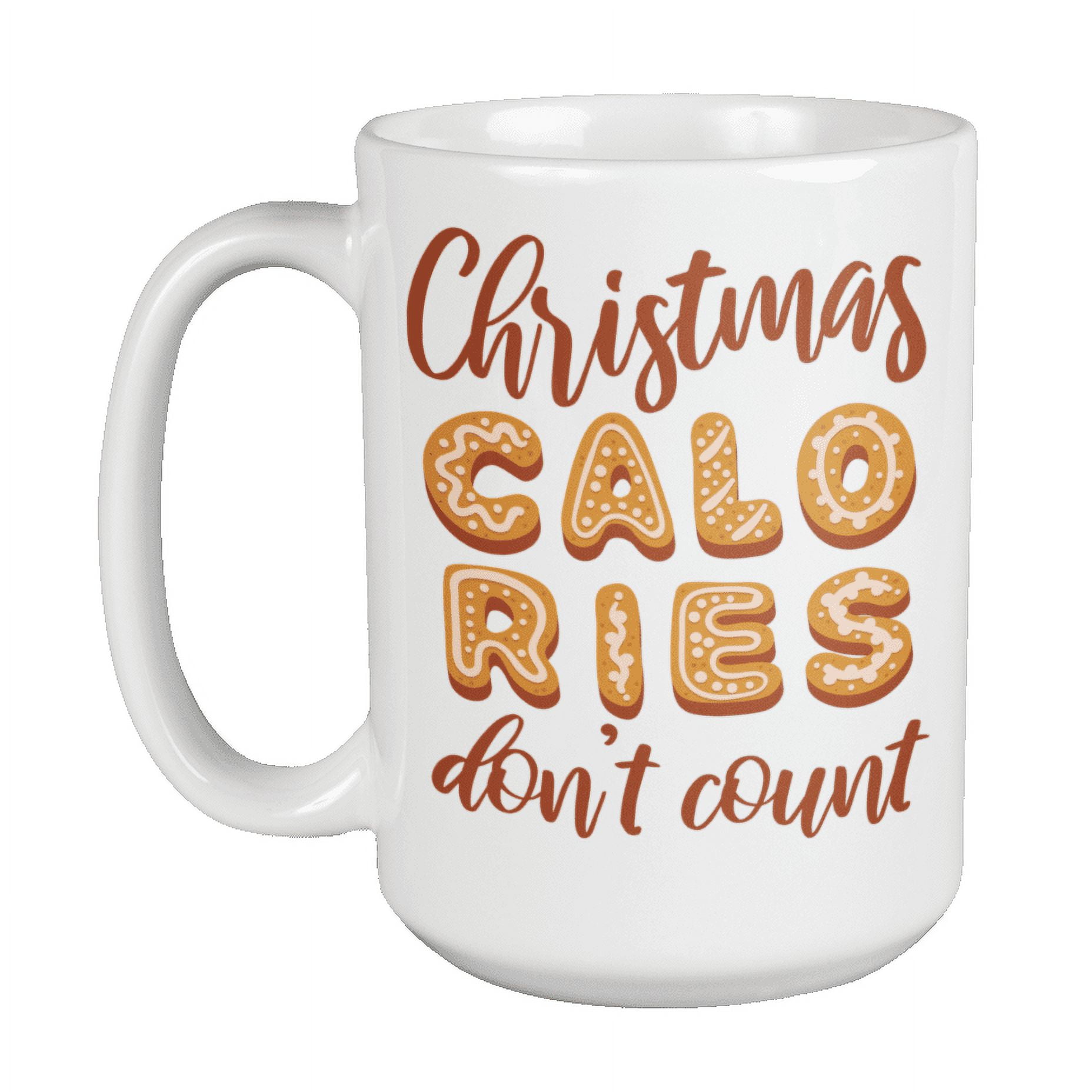 https://i5.walmartimages.com/seo/Christmas-Calories-Don-t-Count-Funny-Xmas-Diet-Quotes-Coffee-Tea-Mug-Cup-For-A-Health-Conscious-Mom-Dad-Sister-Brother-Daughter-Son-Aunt-Uncle-Friend_dc20d32d-f2c1-4b91-b75f-a0e9597dcb12.f340f33580676a25019164731b845a42.jpeg