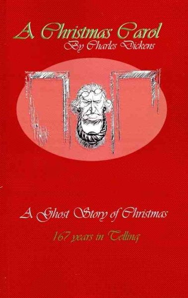 Christmas Carol : A Ghost Story of Christmas, 167 Years in Telling!