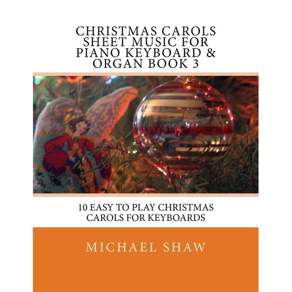 Christmas Carols Sheet Music for Piano Keyboard & Organ : 10 Easy to Play Christmas Carols for Keyboards
