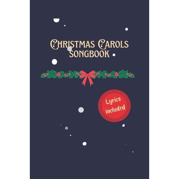 Christmas Carols Songbook: Lyrics included Bonus: Contains the Italian Version of Jingle Bells, (Paperback)