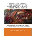 thumbnail image 1 of Christmas Carols for Clarinet: Christmas Carols For Clarinet With Piano Accompaniment Sheet Music Book 3: 10 Easy Christmas Carols For Solo Clarinet And Clarinet/Piano Duets (Paperback), 1 of 1