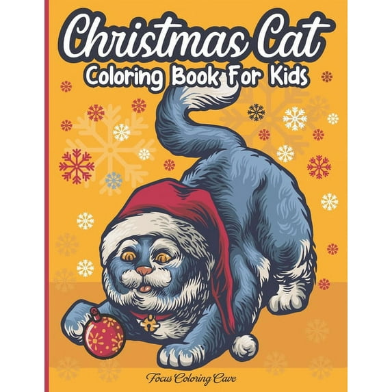 Christmas Cat Coloring Book for Kids: The Ultimate Cute Cats Coloring Book for All Ages Kids who Enjoys Easy Coloring