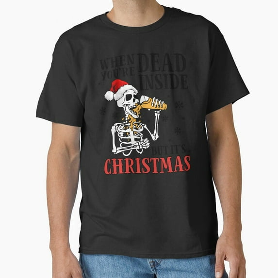Christmas Cheers Even When Youre Dead Inside Skeleton Goth Unisex T-Shirt, for men & women, up to size 5XL