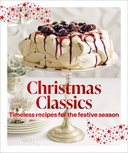 Christmas Classics: Christmas Classicstimeless Recipes for the Festive Season, (Paperback)