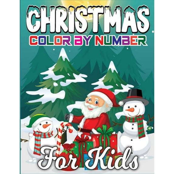 Christmas Color By Number For Kids : A Christmas Color by Number Coloring Book- Santa Claus, Reindeers, Elves Coloring Pages and More! (Volume 2) (Paperback)