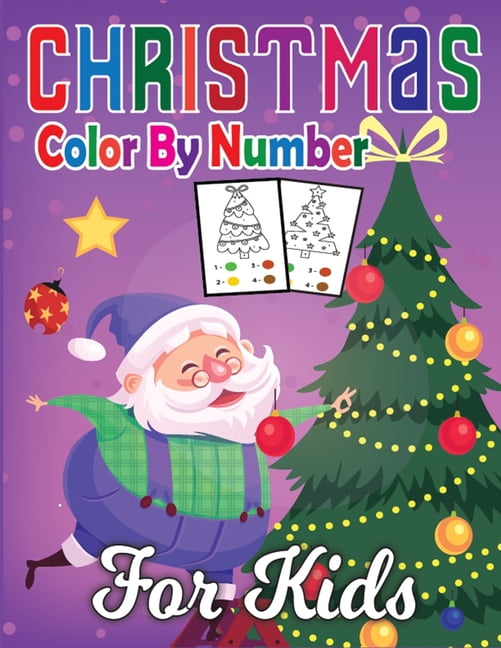 Christmas Color By Number For Kids : Best Easy Holiday Coloring Book For Preschoolers To Start Learning Coloring and Numbers (Christmas Color By Number Books) (Vol 3) (Paperback)