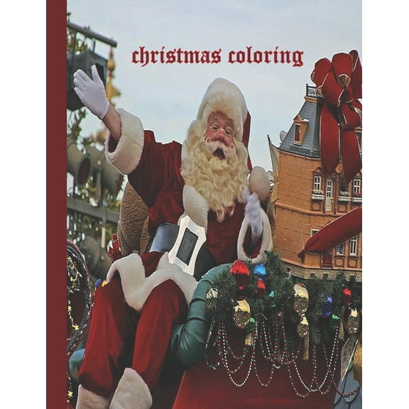 Christmas Coloring : 20 Beautiful Pages to Color with Santa Claus, Reindeer, Snowmen & More. This Christmas Coloring Book is the Perfect Christmas gift or present for someone you .love. (Paperback)