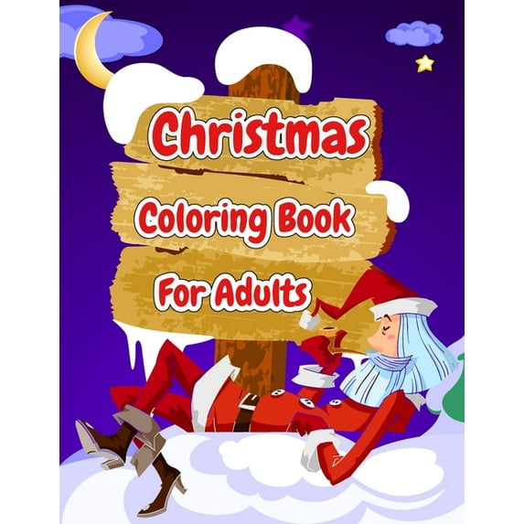 Christmas Coloring Book For Adults: Christmas Adult Coloring Book Christmas Scenes Coloring Book An Adult Coloring Book Featuring Fun and Easy Christmas Scenes with Cute Animals, Festive Ornaments, Be